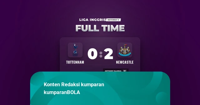 Hasil Liga Inggris: Newcastle Curi Tiga Poin di Markas Tottenham